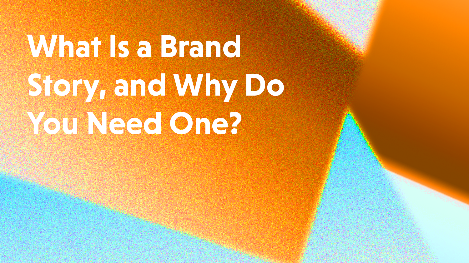 What is a brand story, and why do you need one?